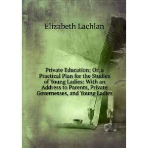  , Private Governesses, and Young Ladies Elizabeth Lachlan Books