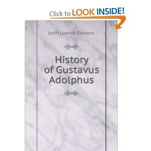  History of Gustavus Adolphus: John Leavitt Stevens: Books