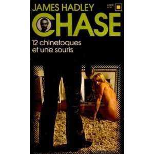  12 chinetoques et une souris Chase James Hadley Books