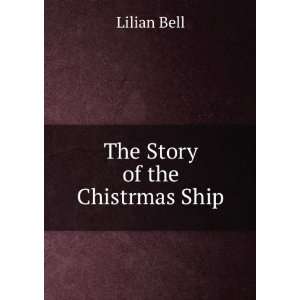 The Story of the Chistrmas Ship Lilian Bell Books