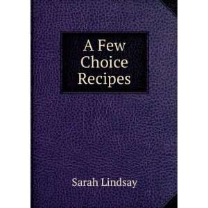  A Few Choice Recipes Sarah Lindsay Books