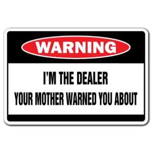  IM THE DEALER Warning Sign drug card poker gag gift 