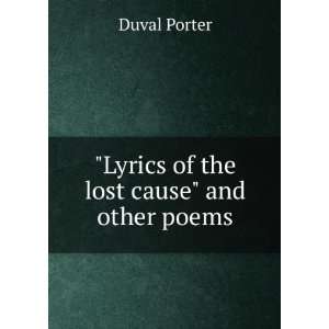  Lyrics of the lost cause and other poems Duval Porter 
