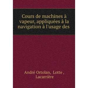   Ã  lusage des . Lotte , LacarriÃ¨re AndrÃ© Ortolan Books