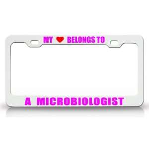  MY HEART BELONGS TO A MICROBIOLOGIST Occupation Metal Auto 