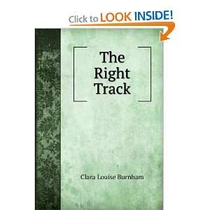  The Right Track Clara Louise Burnham Books