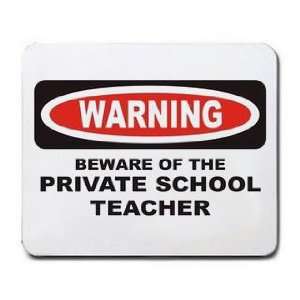  BEWARE OF THE PRIVATE SCHOOL TEACHER Mousepad Office 
