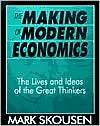 The Making of Modern Economics The Lives and Ideas of the Great 