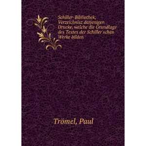   des Textes der Schillerschen Werke bilden Paul TrÃ¶mel Books