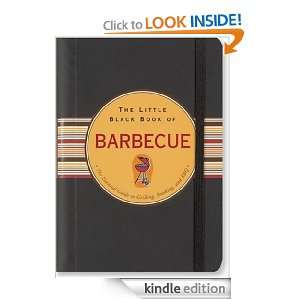 The Little Black Book of Barbecue The Essential Guide To Grilling 