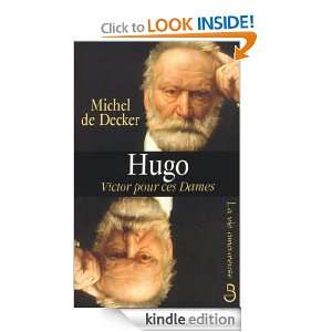Hugo, Victor pour ces dames (La vie amoureuse) (French Edition 