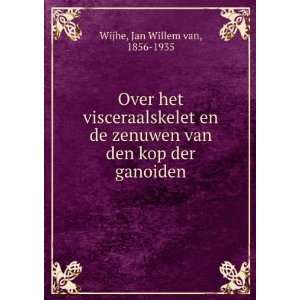   van den kop der ganoiden: Jan Willem van, 1856 1935 Wijhe: Books