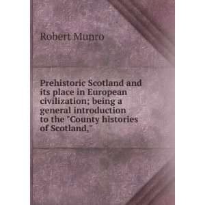 Prehistoric Scotland and its place in European civilization; being a 