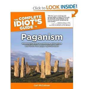   Complete Idiots Guide to Paganism [Paperback]: Carl McColman: Books