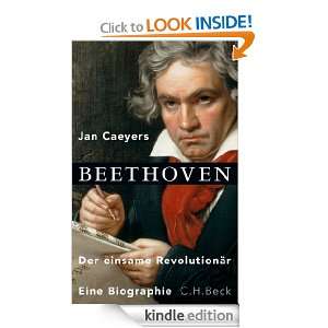 Beethoven Der einsame Revolutionär. (German Edition) Jan Caeyers 