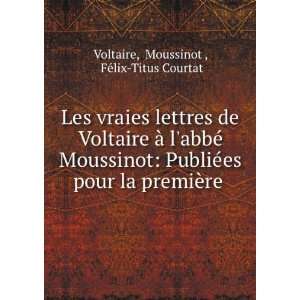 Les vraies lettres de Voltaire Ã  labbÃ© Moussinot PubliÃ©es 