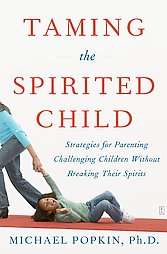 Michael Popkin   Taming The Spirited Child (2010)   Use 9780743286893 