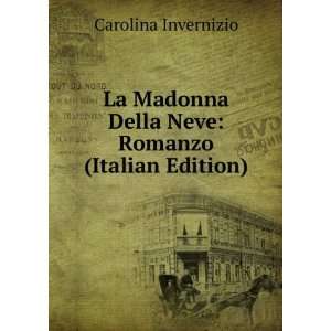  La Madonna Della Neve Romanzo (Italian Edition) Carolina 