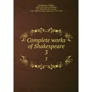 Complete works of Shakespeare. 3: William, 1564 1616,Malone 