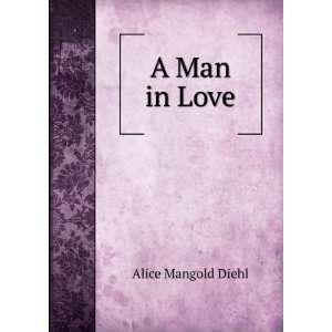  A Man in Love Alice Mangold Diehl Books