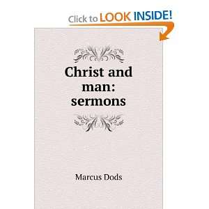 Christ and man sermons Marcus Dods Books