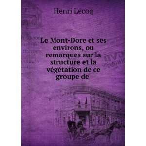   la vÃ©gÃ©tation de ce groupe de . Henri Lecoq  Books