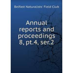   pt.4, ser.2: Belfast Naturalists Field Club:  Books