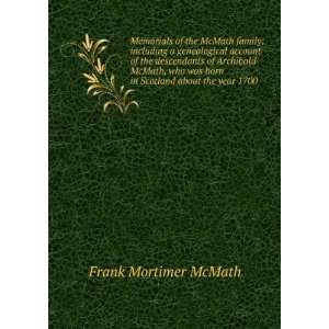   was born in Scotland about the year 1700 Frank Mortimer McMath Books
