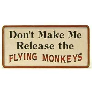  Dont Make Me Release the FLYING MONKEYS: Everything Else