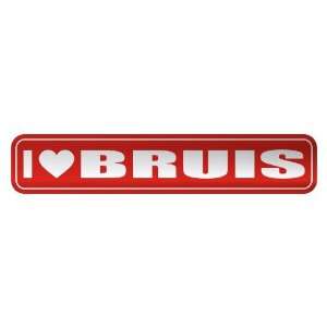   I LOVE BRUIS  STREET SIGN NAME