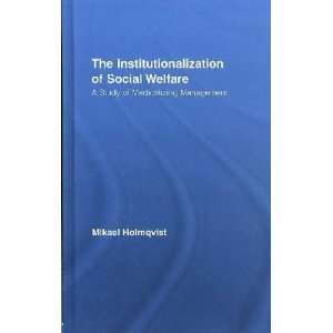    The Institutionalization of Social Welfare Mikael Holmqvist Books