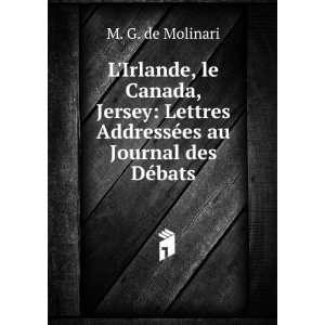   AddressÃ©es au Journal des DÃ©bats M. G. de Molinari Books