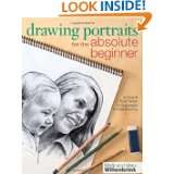 Drawing Portraits for the Absolute Beginner: A Clear & Easy Guide to 
