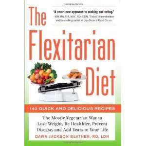 Diet: The Mostly Vegetarian Way to Lose Weight, Be Healthier, Prevent 