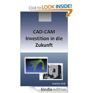 CAD CAM Investition in die Zukunft (German Edition) Andreas Reiß 
