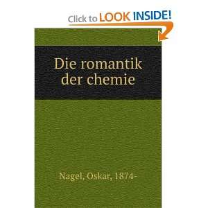  Die romantik der chemie Oskar, 1874  Nagel Books