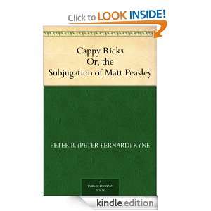 Cappy Ricks Or, the Subjugation of Matt Peasley: Peter B. (Peter 