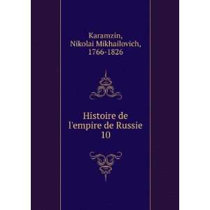   empire de Russie. 10 Nikolai Mikhailovich, 1766 1826 Karamzin Books
