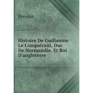   ©rant, Duc De Normandie, Et Roi Dangleterre PrÃ©vost Books