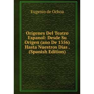   1356) Hasta Nuestros Dias . (Spanish Edition): Eugenio de Ochoa: Books