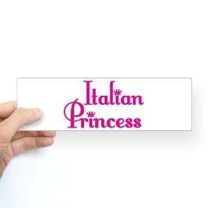  Italian Princess Humor Bumper Sticker by CafePress: Arts 