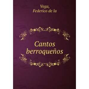  Cantos berroqueÃ±os: Federico de la Vega: Books
