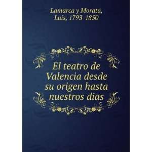   su origen hasta nuestros dias Luis, 1793 1850 Lamarca y Morata Books