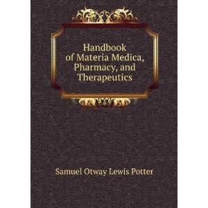   Medica, Pharmacy, and Therapeutics: Samuel Otway Lewis Potter: Books