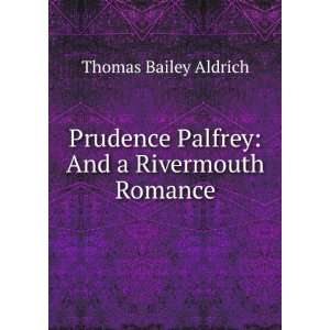   Palfrey And a Rivermouth Romance Thomas Bailey Aldrich Books