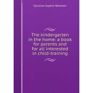  The kindergarten in the home: a book for parents and for 