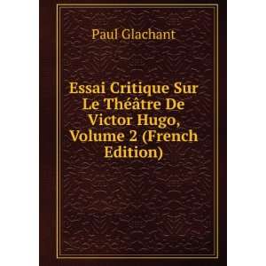   Le ThÃ©Ã¢tre De Victor Hugo, Volume 2 (French Edition): Paul