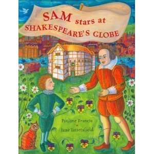   Sam Stars at Shakespeares Globe [Hardcover]: Pauline Francis: Books