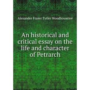   and character of Petrarch Alexander Fraser Tytler Woodhouselee Books