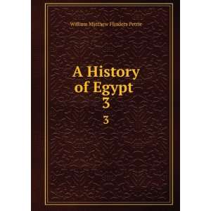    A History of Egypt . 3 William Matthew Flinders Petrie Books